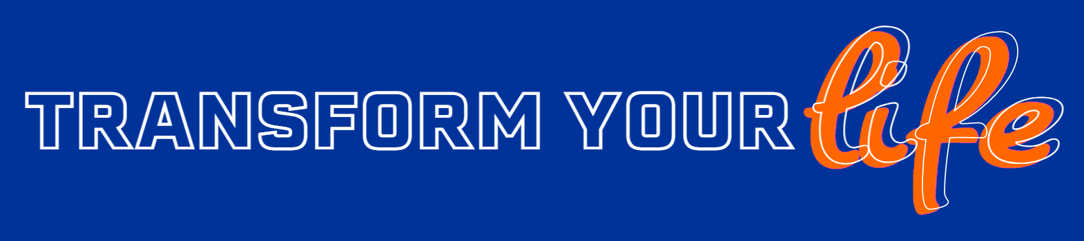 Transform your life